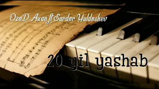 OzoD Axan ft Sardor Yuldoshev - 20 yil yashab