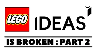 Why LEGO IDEAS Is Broken  - Part 2