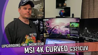 Upgrading to a MSI 4k Curved Monitor. Worth it?  - MSI G321CUV Unboxing and Thoughts