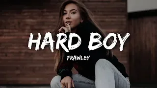 Frawley - Hard Boy (Lyrics)