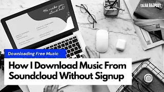 How I Download Non-Copyright Music From Soundcloud Without Signup | 2021 Method