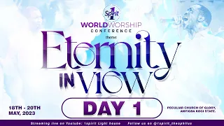 WORLD WORSHIP CONFERENCE || ETERNITY IN VIEW  || DAY ONE ||  18 MAY 2023