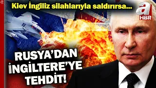 Rusya'dan İngiltere'ye tehdit: Kiev İngiliz silahlarıyla bize saldırırsa... | A Haber