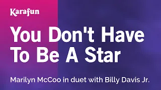 You Don't Have to Be a Star - Marilyn McCoo & Billy Davis Jr. | Karaoke Version | KaraFun