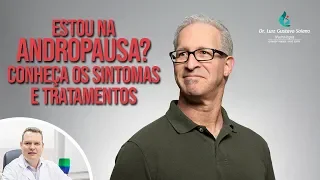 Estou na Andropausa? Conheça os Sintomas e Tratamento