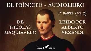 EL PRÍNCIPE de Maquiavelo audiolibro gratis (voz humana - leído por Alberto Vezendi) 1ª parte (de 2)