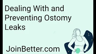 Dealing With and Preventing Ostomy Leaks - By Better Health @ JoinBetter.com