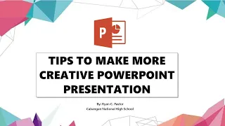 TIPS TO MAKE MORE CREATIVE POWERPOINT PRESENTATION