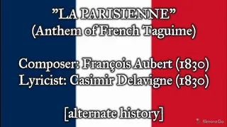 "La Parisienne" - Anthem of French Taguime [ALTERNATE HISTORY]