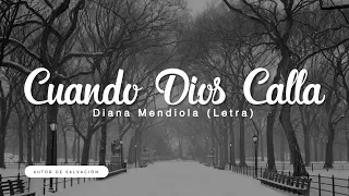 Cuando Dios Calla - Diana Mendiola (Letra) Música Cristiana