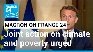Emmanuel Macron on France 24: French President urges joint action on climate, poverty • FRANCE 24