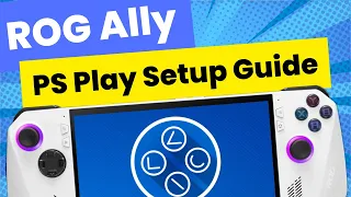 ROG Ally: PS Play Setup Guide in 6 Easy Steps | PS5 Remote Play