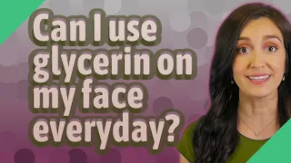 Can I use glycerin on my face everyday?