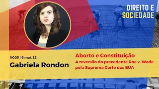 005 | Gabriela Rondon | Aborto e Constituição: a reversão de Roe v. Wade nos EUA  (6 mai. 2022)