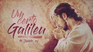 Padre Zezinho, scj - Um certo Galileu (Versão Ampliada - Lyric Video)