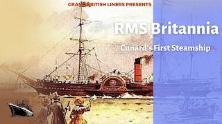 RMS Britannia : Cunard's First Steamship | Mini Documentary | Grand British Liners