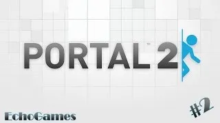 Portal 2 [Серия 2. Здравствуй, Глэдос!]