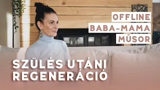 SZÜLÉS UTÁNI REGENERÁCIÓ | Bagyinka Tímea és a LoveYourBelly | Offline baba-mama műsor