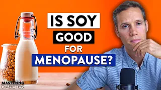 Is Soy Good for Menopause? | Overcoming Menopausal Symptoms | Women's Health | Mastering Diabetes