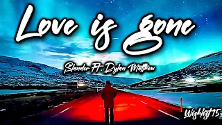 //SLANDER//Love is gone {Lyrics} Dylan Matthew#love #4k #song #loveisgone #viral