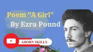 |Poem A Girl By Ezra Pound|Explanation in Urdu/Hindi|| #Ezra_pound #adornskills #criticalanalysis