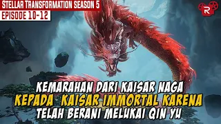 KEMARAHAN KAISAR NAGA TERHADAP KAISAR IMMORTAL | STELLAR TRANSFORMATION SEASON 5