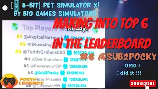 I got into the Top 6 Global Leaderboard in Pet Simulator X !!!