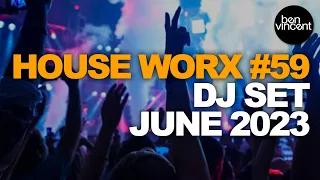House Worx |#59 | June 2023 | Mixed by Ben Vincent [Nu-disco/ House / Re-edits]