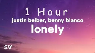 [ 1 HOUR ] Justin Bieber & benny blanco - Lonely (Lyrics)