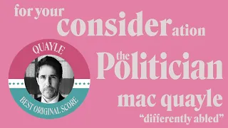 Mac Quayle  - The Politician "Differently Abled"