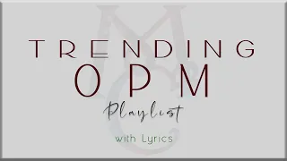 Trending OPM Playlist with Lyrics (Zack Tabudlo, Moira Dela Torre, Dilaw, Ben & Ben, Lola Amour)