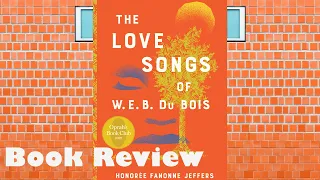 Reconstituting Erased History: The Love Songs of W. E. B. Du Bois by Honorée Fanonne Jeffers |Review