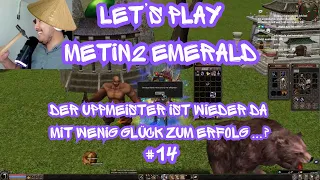 Let's Play - Metin2 DE Emerald [14] - Der Uppmeister ausn Vietkong geht wieder All-IN!!!