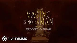 Troy Laureta x Pia Toscano - Maging Sino Ka Man (Lyrics)