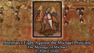 Ahriman's Fight Against the Michael Principle - The Message of Michael by Rudolf Steiner