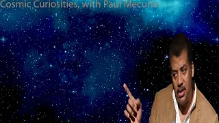Neil Degrasse Tyson Podcast -Cosmic Curiosities, with Paul Mecurio