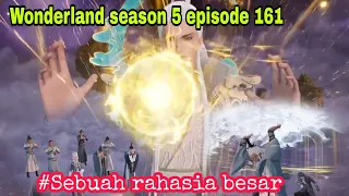 Rahasia besar || wonderland season 5 episode 161 || cerita wan jie xian zong