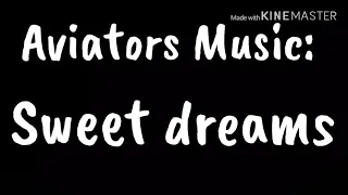 Aviator - Sweet dreams || lyrics