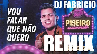 VITOR FERNANDES - VOU FALAR QUE NÃO QUERO -REMIX-  DJ FABRICIO - URUGUAIANA-RS