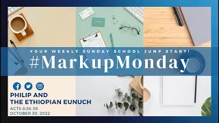 #MarkupMonday Sunday School  - 📚🤗➡️ - Ethiopian Eunuch - October 30,  2022