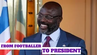 How George Weah ( Footballer ) Became the President of Liberia