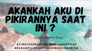 AKANKAH AKU DIPIKIRANNYA SAAT INI ? #timelessreading #bukanpilihkartu #generalreading #tarot