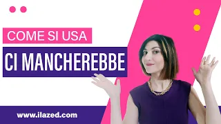 Come si usa ci mancherebbe - How to use Ci mancherebbe