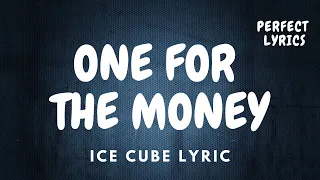 Ice Cube - One For The Money (Lyrics)