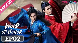 INDOSUB [Word of Honor] EP02 | Genre Wuxia | Zhang Zhehan/Gong Jun/Zhou Ye/Ma Wenyuan | YOUKU