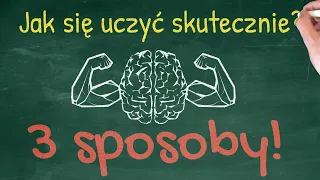 JAK SIĘ DOBRZE UCZYĆ - 3 SPOSOBY jak się uczyć skutecznie