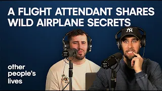 A Flight Attendant Shares Wild Airplane Secrets | Other People's Lives