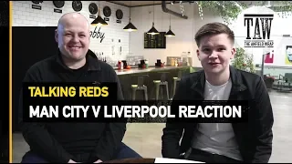 Manchester City v Liverpool Reaction | Talking Reds