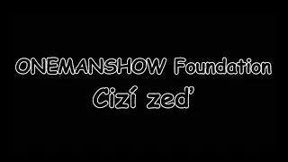 ONEMANSHOW Foundation - Cizí zeď | TEXT | Pavel Kozler