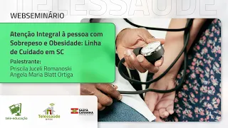 Webseminário - Atenção Integral à pessoa com Sobrepeso e Obesidade: Linha de Cuidado em SC